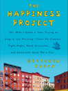 The Happiness Project (eBook): Or, Why I Spent a Year Trying to Sing in the Morning, Clean My Closets, Fight Right, Read Aristotle, and Generally Have More Fun